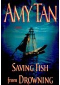 Tan, Amy - Saving Fish from Drowning