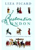 PICARD, LIZA - Restoration London - Everyday Life in London 1660-1670