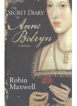 Robin Maxwell - The Secret Diary of Anne Boleyn Robin Maxwell - The Secret Diary of Anne Boleyn, null 2010 antikvár könyv