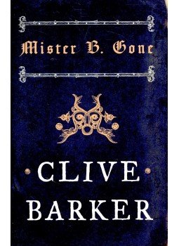Clive Barker - Mister B. Gone Clive Barker - Mister B. Gone, null 2009 antikvár könyv