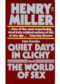 Miller, Henry - Quiet Days in Clichy and The World of Sex