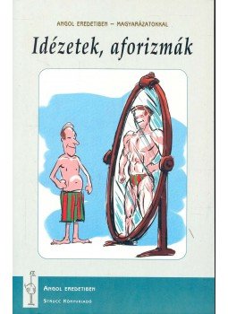 VADÁSZ GYÖRGY / Szerkesztő - Idézetek, aforizmák (Angol eredetiben - magyarázattal) - Könnyített olvasmány VADÁSZ GYÖRGY / Szerkesztő - Idézetek, aforizmák (Angol eredetiben - magyarázattal) - Könnyített olvasmány, null 2003 antikvár könyv