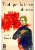 Henri Troyat - Tant que la terre durera Tome III