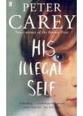 Carey, Peter - His Illegal Self