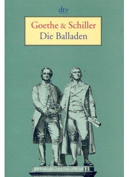 Johann Wolfgang Goethe, Schiller, Friedrich - Die Balladen Johann Wolfgang Goethe, Schiller, Friedrich - Die Balladen, München 2006 antikvár könyv