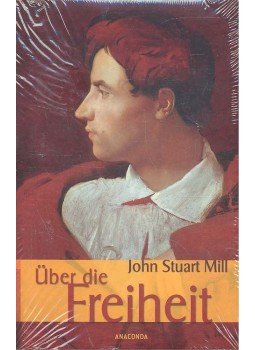 Mill, John Stuart - Über die Freiheit Mill, John Stuart - Über die Freiheit, null 2009 antikvár könyv