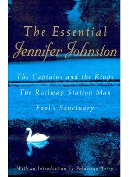 Johnston, Jennifer - The Essential Jennifer Johnston (The Captains and the Kings - The Railway Station Man - Fool's Sanctuary), null 2009 antikvár könyv