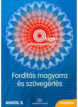 FODORNÉ SÁRKÖZI, JÚLIA - SÁROSDY, IVÁN - Origó Nyelvvizsgakönyvek - Fordítás magyarra és szövegértés - Angol 5. - Középfok, null 2003 antikvár könyv