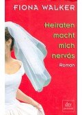 WALKER, FIONA - Heiraten macht mich nervös