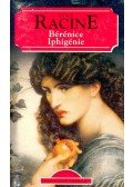 Racine, Jean - Bérénice, Iphigénie