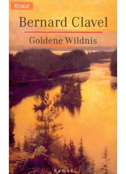 Bernard Clavel - Goldene Wildnis Bernard Clavel - Goldene Wildnis, null 2000 antikvár könyv
