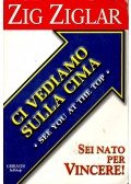 Ziglar, Zig - Ci vediamo sulla cima - See You at the Top