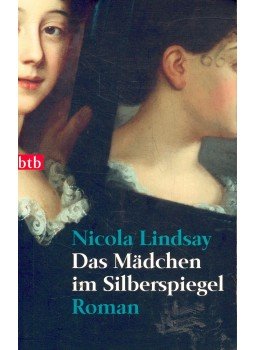 Lindsay, Nicola - Das Mädchen im Silberspiegel Lindsay, Nicola - Das Mädchen im Silberspiegel, null 2005 antikvár könyv