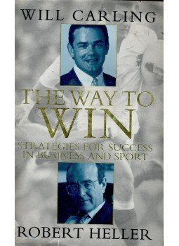 CARLING, WILL - HELLER, ROBERT - The Way to Win - Strategies for Succes in Business and Sport, null 1995 antikvár könyv