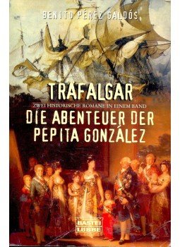 Galdós, Benito Perez - Trafalgar - Die Abenteuer der Papita González Galdós, Benito Perez - Trafalgar - Die Abenteuer der Papita González, null 1997 antikvár könyv