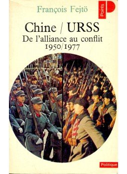 FEJTŐ, FRANCOIS - Chine--U.R.S.S. De l'alliance au conflit 1950/1977 FEJTŐ, FRANCOIS - Chine--U.R.S.S. De l'alliance au conflit 1950/1977, null 1973 antikvár könyv