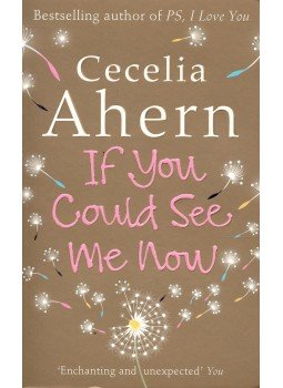 Cecelia Ahern - If You Could See Me Now Cecelia Ahern - If You Could See Me Now, null 2009 antikvár könyv