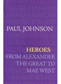Paul Johnson - Heroes - From Alexander the Great to Mae West Paul Johnson - Heroes - From Alexander the Great to Mae West, null 2009 antikvár könyv