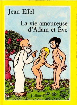 Effel, Jean - La vie amoureuse d'Adam et Éve Effel, Jean - La vie amoureuse d'Adam et Éve, null 1981 antikvár könyv