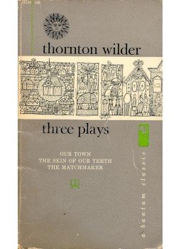 WILDER, THORTON - Three Plays - Our Town; The Skin of Our Teeth; The Matchmaker WILDER, THORTON - Three Plays - Our Town; The Skin of Our Teeth; The Matchmaker, null 1961 antikvár könyv