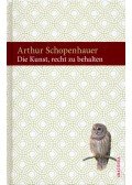 Schopenhauer, Arthur - Die Kunst, Recht zu behalten