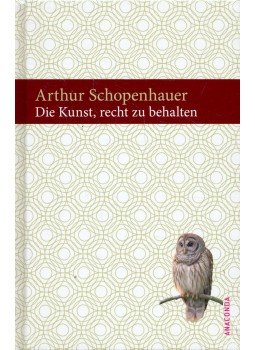 Schopenhauer, Arthur - Die Kunst, Recht zu behalten Schopenhauer, Arthur - Die Kunst, Recht zu behalten, null 2009 antikvár könyv