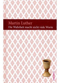 Luther, Martin - Die Wahrheit macht nicht viele Worte Luther, Martin - Die Wahrheit macht nicht viele Worte, null 2009 antikvár könyv