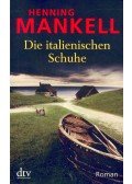 Henning Mankell - Die italienischen Schuhe