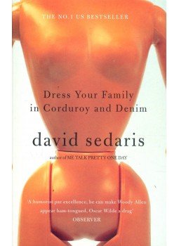 Sedaris, David - Dress Your Family in Corduroy and Denim Sedaris, David - Dress Your Family in Corduroy and Denim, null 2009 antikvár könyv