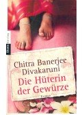 DIVAKARUNI, CHITRA BANERJEE - Die Hüterin der Gewürze