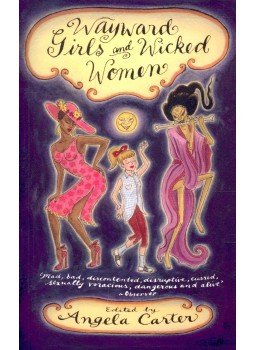 Angela Carter - Wayward Girls & Wicked Women Angela Carter - Wayward Girls & Wicked Women, null 2009 antikvár könyv