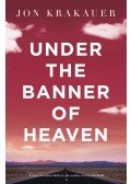 Jon Krakauer - Under The Banner of Heaven