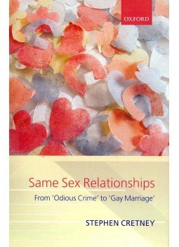 CRETNEY, STEPHEN - Same Sex Relationships - From 'Odious Crime' to 'Gay Marriage' CRETNEY, STEPHEN - Same Sex Relationships - From 'Odious Crime' to 'Gay Marriage', null 2006 antikvár könyv
