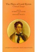 GLECKNER, ROBERT - BEATTY, BERNARD - The Plays of Lord Byron - Critical Essays