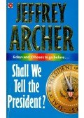 Jeffrey Archer - Shall We Tell The President?