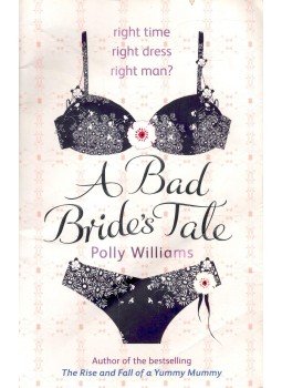 Polly Williams - A Bad Bride's Tale Polly Williams - A Bad Bride's Tale, London 2007 antikvár könyv