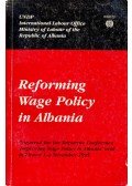United Nations Development Programme, International Labour Office, Albania. Ministry of Labour of the Republic of Albania - Reforming Wage Policy in Albania