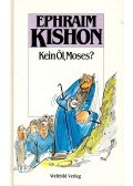 Ephraim Kishon - Kein Öl Moses?