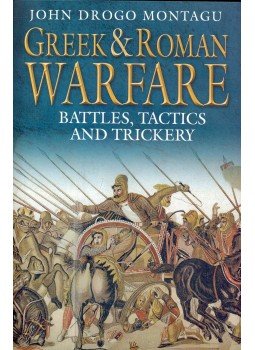 MONTAGU, JOHN DROGO - Greek and Roman Warfare - Battles, Tactics and Trickery, null 2006 antikvár könyv