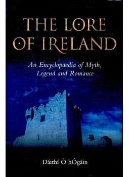 Dáithí Ó hÓgáin - The Lore of Ireland - An Encyclopaedia of Myth, Legend and Romance, null 2006 antikvár könyv