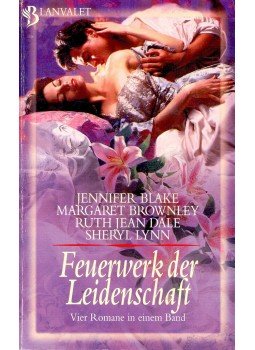 BLAKE, JENNIFER - BROWNLEY, MARGARET - DALE, RUTH JEAN - LYNN, SHERYL - Feuerwerk der Leidenschaft - Die reservierte Suite; Die Reifeprüfung; Der Weckruf; Gesucht und gefunden, null 1998 antikvár könyv