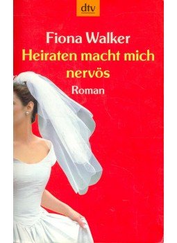 WALKER, FIONA - Heiraten macht mich nervös, null 2006 antikvár könyv