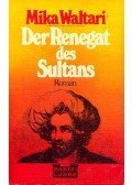 Mika Waltari - Der Renegat des Sultans
