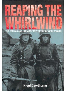Nigel Cawthorne - Reaping the Whirlwind - The German and Japanese Experience of World War II, null 2007 antikvár könyv