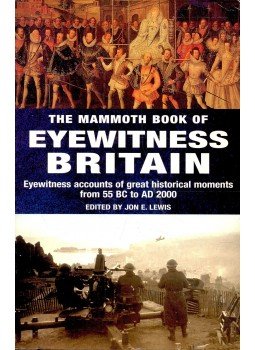 LEWIS, JON E. - The Mammoth Book of Eyewitness Britain - Eyewitness Accounts of Great Historical Moments from 55 BC to AD 2000, null 0 antikvár könyv