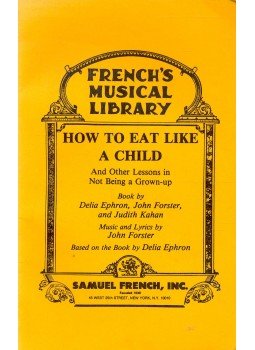 EPHRON, DELIA - FORSTER, JOHN - KAHAN, JUDITH - How to Eat Like a Child - And Other Lessons in Not Being a Grown-up, null 1986 antikvár könyv