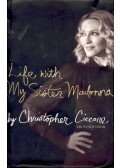 CICCONE, CHRISTOPHER - LEIGH, WENDY - Life with My Sister Madonna