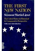 Lipset, Seymour Martin - The First New Nation - The United States in Historical & Comparative Perspective (with a new introduction)