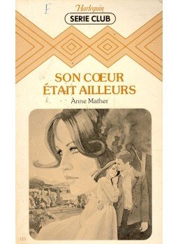 Mather, Anne - Son cœur était ailleurs Mather, Anne - Son cœur était ailleurs, null 1981 antikvár könyv
