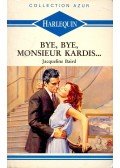 Baird, Jacqueline - Bye, bye Monsieur Kardis